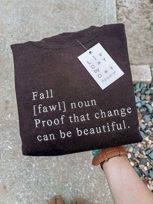 “FALL: Proof that change can be beautiful” dictionary definition crewneck