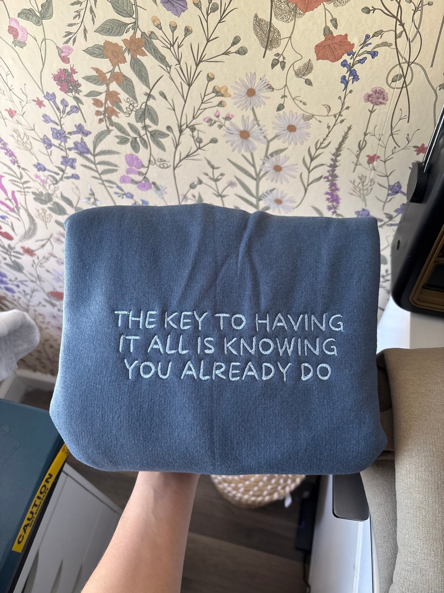 THE KEY TO HAVING IT ALL IS KNOWING YOU ALREADY DO - embroidered Crewneck